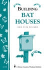 Image for Building Bat Houses : Storey&#39;s Country Wisdom Bulletin A-178