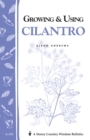 Image for Growing &amp; Using Cilantro : Storey&#39;s Country Wisdom Bulletin A-181