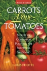 Image for Carrots love tomatoes  : secrets of companion planting for successful gardening