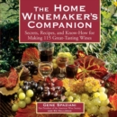 Image for The home winemaker&#39;s companion  : secrets, recipes, and know-how for making 115 great-tasting wines