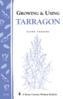 Image for Growing &amp; Using Tarragon : Storey&#39;s Country Wisdom Bulletin A-195