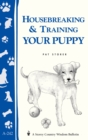 Image for Housebreaking and Training Your Puppy: Storey&#39;s Country Wisdom Bulletin A.242