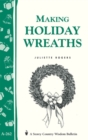 Image for Making Holiday Wreaths : Storey&#39;s Country Wisdom Bulletin A-262
