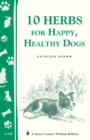 Image for 10 Herbs for Happy, Healthy Dogs : Storey&#39;s Country Wisdom Bulletin A-260