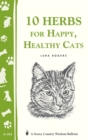 Image for 10 Herbs for Happy, Healthy Cats : (Storey&#39;s Country Wisdom Bulletin A-261)
