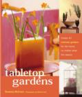 Image for Tabletop gardens  : create 40 intimate gardens for the home, no matter what the season