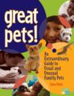 Image for Great pets!  : an extraordinary guide to usual and unsual family pets