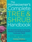 Image for The Homeowner&#39;s Complete Tree &amp; Shrub Handbook