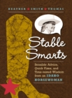 Image for Stable smarts  : sensible advice, quick fixes, and time-tested wisdom from an Idaho horsewoman
