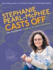 Image for Stephanie Pearl-McPhee casts off  : the yarn harlot&#39;s guide to the land of knitting