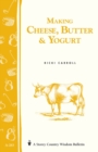 Image for Making Cheese, Butter &amp; Yogurt : Storey Country Wisdom Bulletin A-283