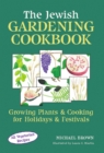Image for The Jewish Gardening Cookbook : Growing Plants and Cooking for Holidays and Festivals
