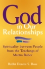 Image for God in Our Relationships : Spirituality Between People from the Teachings of Martin Buber