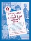 Image for Putting God on the Guest List Teacher&#39;s Guide