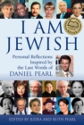 Image for I am Jewish : Personal Reflections Inspired by the Last Words of Daniel Pearl