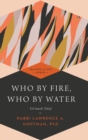 Image for Who by Fire, Who by Water Hb