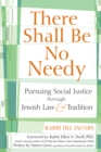 Image for There Shall be No Needy : Pursuing Social Justice Through Jewish Law and Tradition