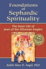 Image for Foundations of Sephardic Spirituality: The Inner Life of Jews of the Ottoman Empire