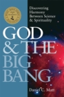 Image for God and the Big Bang: Discovering Harmony Between Science &amp; Spirituality