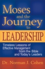 Image for Moses &amp; the Journey to Leadership: Timeless Lessons of Effective Management from the Bible and Todays Leaders