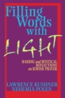 Image for Filling words with light: Hasidic and mystical reflections on Jewish prayer