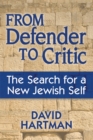 Image for From Defender to Critic: The Search for a New Jewish Self