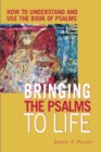 Image for Bringing the Psalms to Life: How to Understand and Use the Book of Psalms
