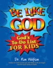 Image for Be like God: God&#39;s to-do list for kids