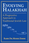 Image for Evolving Halakhah: A Progressive Approach to Traditional Jewish Law