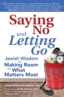 Image for Saying No and Letting Go: Jewish Wisdom on Making Room for What Matters Most