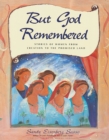 Image for But God Remembered: Stories of Women from Creation to the Promised Land