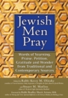 Image for Jewish Men Pray: Words of Yearning, Praise, Petition, Gratitude and Wonder from Traditional and Contemporary Sources
