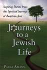 Image for Journeys to a Jewish Life: Inspiring Stories from the Spiritual Journeys of American Jews
