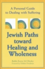 Image for Jewish Paths toward Healing and Wholeness: A Personal Guide to Dealing with Suffering
