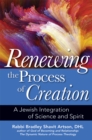 Image for Renewing the Process of Creation: A Jewish Integration of Science and Spirit