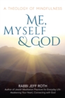 Image for Me, Myself and God: A Theology of Mindfulness