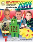 Image for Everyday Art for the Classroom Teacher, Grades 4 - 8: 110+ Seasonal Arts &amp; Crafts Projects