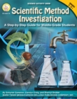 Image for Scientific Method Investigation, Grades 5 - 8: A Step-by-Step Guide for Middle-School Students