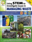 Image for Using STEM to Investigate Issues in Managing Waste, Grades 5 - 8