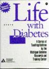 Image for Life with Diabetes : A Series of Teaching Outlines by the Michigan Diabetes Research and Training Center