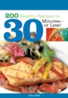 Image for 200 Healthy Recipes in 30 Minutes--or Less!