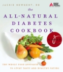 Image for The All-Natural Diabetes Cookbook : The Whole Food Approach to Great Taste and Healthy Eating