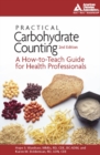 Image for Practical Carbohydrate Counting : A How-to-Teach Guide for Health Professionals