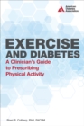 Image for Exercise and diabetes: a clinician&#39;s guide to prescribing physical activity