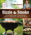 Image for Sizzle and Smoke : The Ultimate Guide to Grilling for Diabetes, Prediabetes, and Heart Health