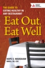 Image for Eat out, eat well  : the guide to eating healthy in any restaurant