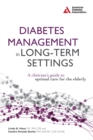 Image for Diabetes management in long-term settings: a clinician&#39;s guide to optimal elderly care