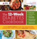 Image for The 12-Week Diabetes Cookbook : Your Super Simple Plan for Organizing, Budgeting, and Cooking Amazing Dinners