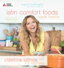Image for Latin comfort foods made healthy  : more than 100 diabetes-friendly Latin favorites