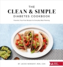 Image for The clean &amp; simple diabetes cookbook  : flavorful, fuss-free recipes for everyday meal planning